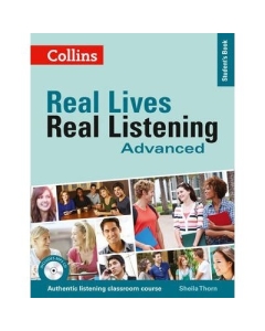 Real Lives, Real Listening. Advanced Student’s Book, Complete Edition B2-C1 - Sheila Thorn