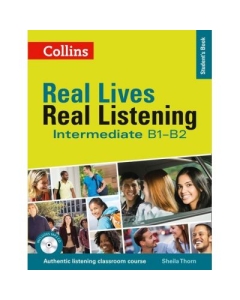 Real Lives, Real Listening. Intermediate Student’s Book, Complete Edition B1-B2 - Sheila Thorn