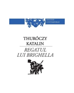 Regatul Lui Brighella - Katalin Thuroczy