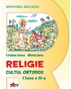 Religie. Cultul Ortodox, clasa a 2-a, manual - Cristian Alexa, Mirela Sova Religie Clasa 2 Akademos Art grupdzc