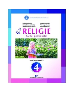Religie Cultul Penticostal. Manual pentru clasa IV - Gheorghe Catana, Speranta Doina Catana, Danut Emanuel Podut