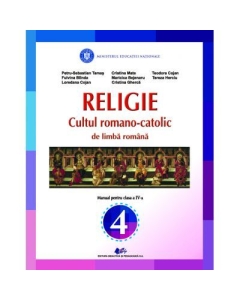 Religie Cultul Romano-Catolic de limba romana. Manual pentru clasa IV - Petru Sebastian Tamas, Cristina Mate, Teodora Cojan