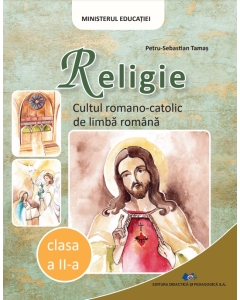 Religie Cultul romano-catolic. Manual clasa a 2-a - Petru-Sebastian Tamas