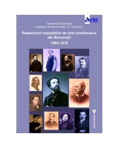Repertoriul expozitiilor de arta romaneasca din Bucuresti 1865-1918 - Adrian-Silvan Ionescu