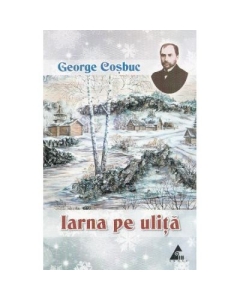 Iarna pe ulita. Poezii - George Cosbuc