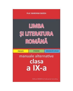 Limba si literatura romana clasa a IX-a, manuale alternative (proza, poezie, dramaturgie) - Mariana Badea