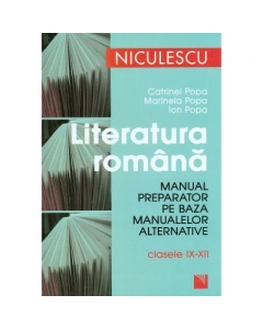 Literatura romana. Manual preparator pentru clasele IX-XII - Catrinel Popa