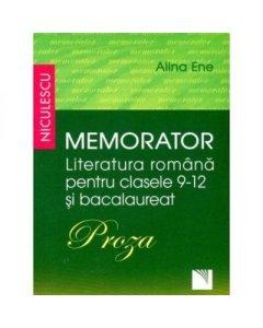 Memorator Literatura romana clasele 9-12 si Bacalaureat. PROZA - Alina Ene