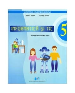 Informatica si TIC. Manual pentru clasa a V-a. Contine editie digitala - Rodica Pintea