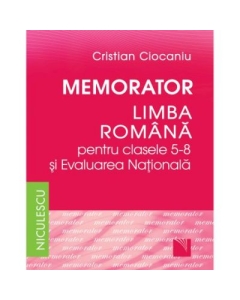 Memorator Limba romana clasele 5-8 si Evaluarea Nationala Limba si literatura romana Clasele 5-8 Niculescu ABC grupdzc