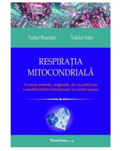 Respiratia mitocondriala. O noua metoda, originala, de cuantificare a modificarilor functionale la cordul uman - Tudor Braniste, Valdur Saks