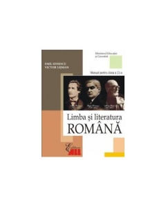 Limba si literatura romana. Manual clasa a XI-a - Emil Ionescu