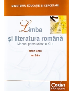 Limba si literatura romana. Manual pentru clasa a XI-a - Marin Iancu
