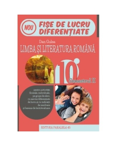 Fise de lucru diferentiate. Limba si literatura romana (initiere, consolidare, aprofundare) pentru clasa a X-a, semestrul 2 - Dan Gulea