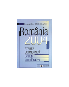 Romania 2004: starea economica, evolutii semnificative - Constantin Anghelache
