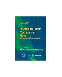 Romanian Public Management Reform. Theoretical and empirical studies. Volume 1. Administration and Public Services - Lucica Matei