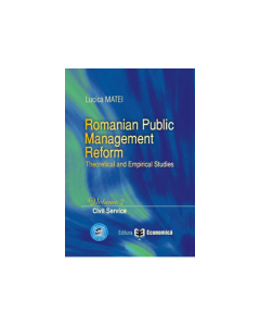 Romanian Public Management Reform. Theoretical and empirical studies. Volume 2. Civil service - Lucica Matei