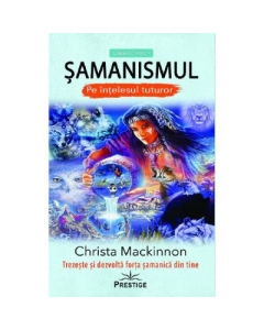 Samanismul pe intelesul tuturor - Christa Mackinnon