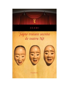 Sapte tratate secrete de teatru No (hardcover) - ZEAMI