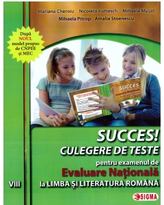 Succes! Culegere de teste pentru examenul de Evaluare Nationala la limba romana pentru clasa a VIII-a - Mariana Cheroiu