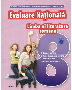 Evaluare Nationala. Limba si literatura romana. Clasa a 8-a - Mihaela Daniela Cirstea