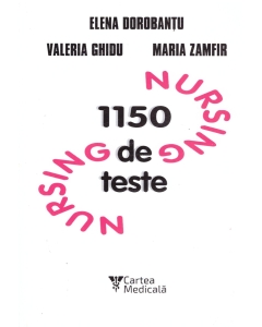 1150 teste de Nursing - Elena Dorobantu Ghid de nursing Viata Medicala Romaneasca grupdzc