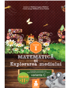Matematica si explorarea mediului - auxiliar clasa I Sem. II (varianta C P-INT 2015) - Bogdan Paraiala