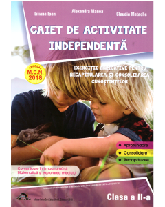 Caiet de activitate independenta, pentru clasa a II-a - Liliana Ioan, Alexandra Manea, Claudia Matache
