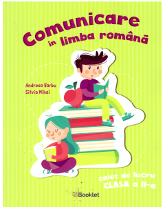 Comunicare in limba romana. Caiet de lucru pentru clasa a II-a - Silvia Mihai, Andreea Barbu, editura Booklet