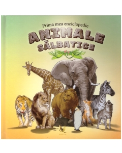 Prima mea enciclopedie - Animale salbatice