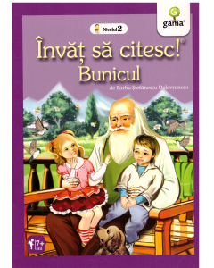 Invat sa citesc. Nivelul 2. Bunicul - Barbu Stefanescu Delavrancea Povesti pentru copii Gama