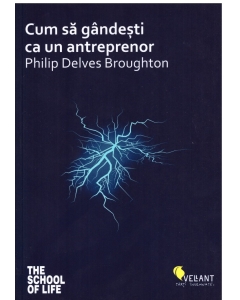 Cum sa gandesti ca un antreprenor - Philip Delves Broughton