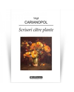 Scrisori catre plante - Virgil Carianopol
