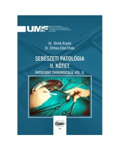 Sebeszeti Patologia II. Kotet. Patologie chirurgicala, volumul II - Torok Arpad, Elthes Elod Etele