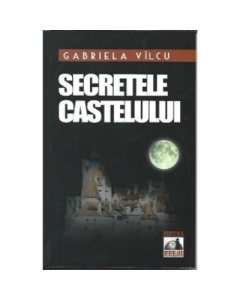 Secretele castelului	- Gabriela Vilcu