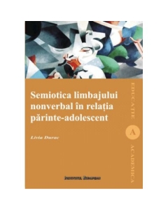 Semiotica limbajului nonverbal in relatia parinte - adolescent - Livia Durac