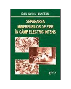 Separarea minereurilor de fier in camp electric intens - Ioan Ovidiu Muntean