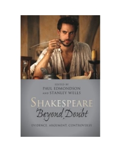 Shakespeare beyond Doubt: Evidence, Argument, Controversy - Paul Edmondson, Stanley Wells