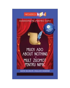 Shakespeare pentru copii. Mult zgomot pentru nimic. Editie bilingva, include Audiobook