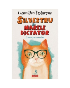 Silvestru si Marele Dictator - Lucian Dan Teodorovici