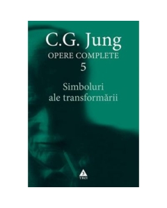 Simboluri ale transformarii. Analiza preludiului unei schizofrenii. Opere Complete, volumul 5 - C. G. Jung