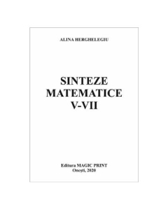Sinteze matematice V-VII - Alina Herghelegiu