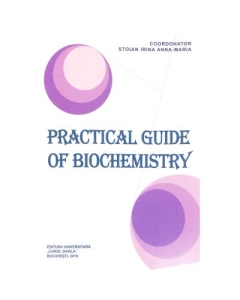 Practical guide of biochemistry - Irina Anna-Maria Stoian