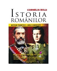 Istoria romanilor. Notiuni teoretice. Grile comentate - Cornelia Bold, editura Craiova 2021
