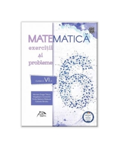 Matematica 2020 - Exercitii si probleme - clasa a VI-a - AVIZAT - conform cu noua programa - valabil pentru oricare dintre manualele aprobate de MEN