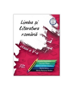 Limba si literatura romana – clasa a V-a - AVIZATA - conform cu noua programa - valabil pentru oricare dintre manualele aprobate de MEN