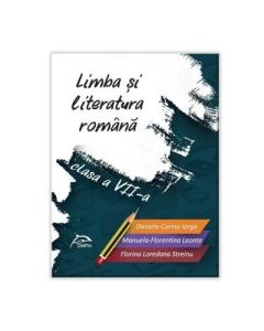 Limba si literatura romana - clasa a VII-a - conform cu noua programa - valabil pentru oricare dintre manualele aprobate de MEN