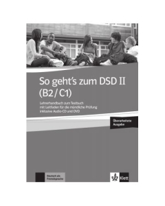 So geht's zum DSD II (B2/C1) Neue Ausgabe, Lehrerhandbuch zum Testbuch. Lehrerhandbuch zum Testbuch mit Leitfaden fur die