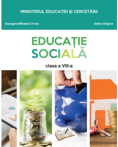 Educatie sociala. Manual pentru clasa a 8-a - Adina Grigore, Georgeta Mihaela Crivac