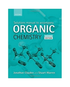 Solutions Manual to accompany Organic Chemistry - Jonathan Clayden, Stuart Warren